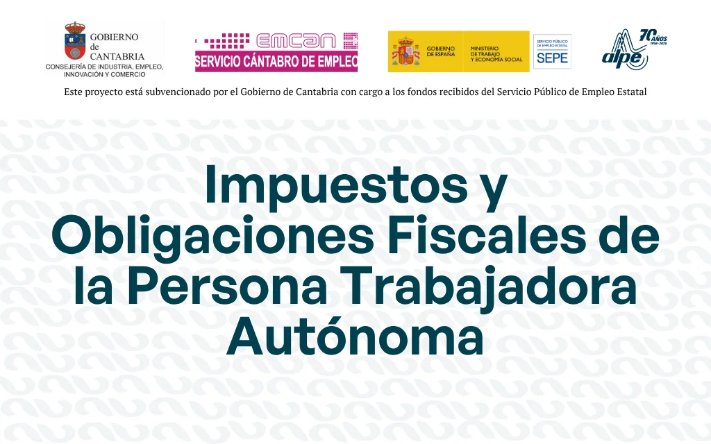 IMPUESTOS Y OBLIGACIONES FISCALES DE LA PERSONA TRABAJADORA AUTÓNOMA