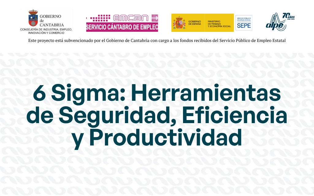6 SIGMA: HERRAMIENTAS DE SEGURIDAD, EFICIENCIA Y PRODUCTIVIDAD
