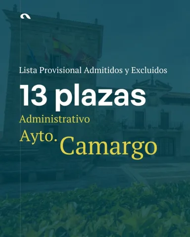 Camargo publica la lista provisional de admitidos y excluidos para 13 plazas de Administrativo C1