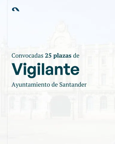 Oposiciones Vigilante Santander 2025: 18 plazas libres y 7 para discapacidad