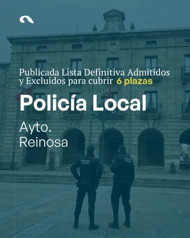 Lista definitiva, fechas y tribunal de las oposiciones Policía Local Reinosa 2025