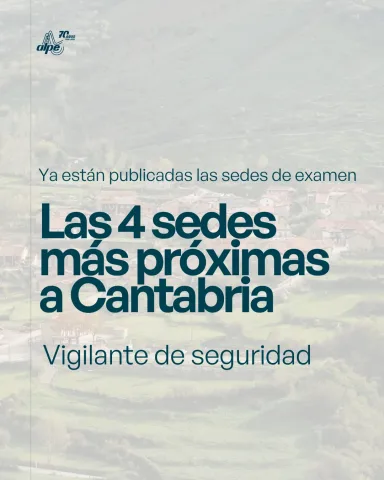 Examen de Vigilante de Seguridad: las 4 sedes más próximas a Cantabria y cuál recomendamos
