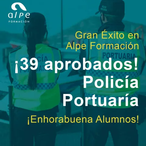 Éxito rotundo de Alpe Formación en las Oposiciones de Policía Portuaria