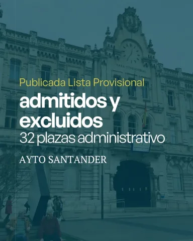 Lista provisional de admitidos y excluidos para 32 plazas de Administrativo en Santander 