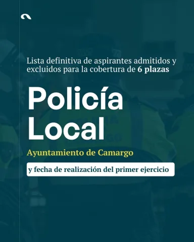 Publicada Lista Definitiva de Aspirantes para las 6 Plazas de Policía Local en Camargo