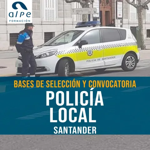 Nueva Bases de Selección y Convocatoria para Plazas de Policía Local en Santander