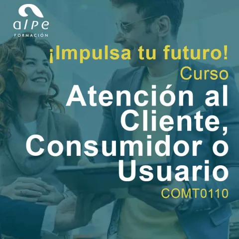 ¡Construye tu Futuro Profesional con el Curso Atención al Cliente, Consumidor o Usuario en Alpe Formación!