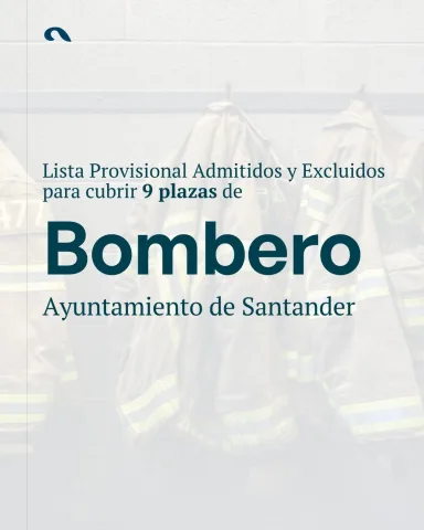Lista Provisional Oposiciones Bombero Santander 2025: Admitidos y Excluidos