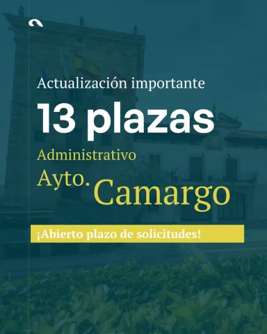 Abierto el plazo de solicitudes para las 13 plazas de Administrativo del Ayuntamiento de Camargo 2025