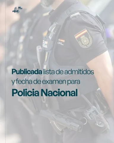 Policía Nacional 2026: publicada la lista definitiva de admitidos y la fecha de examen para personal facultativo y técnico