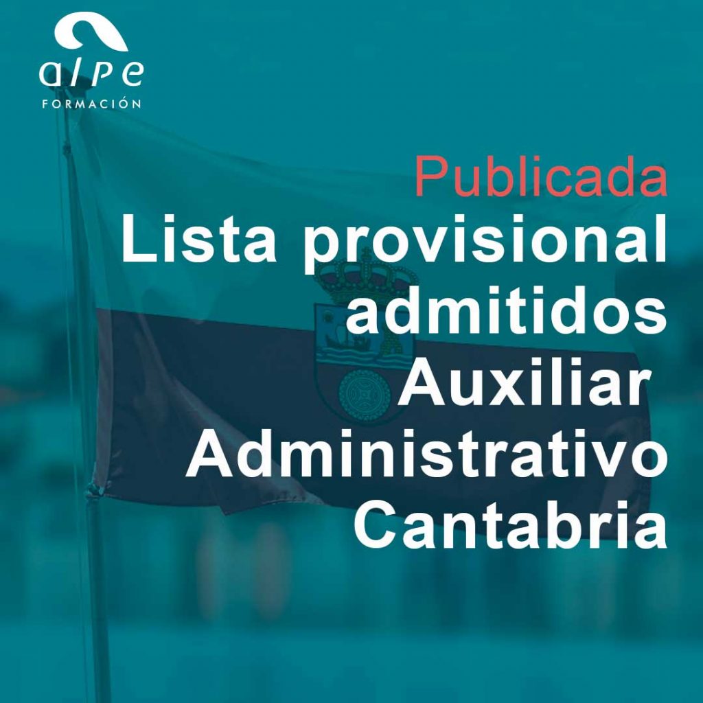 Publicada la Lista Provisional de Admitidos para el Cuerpo General Auxiliar de la Administración de Cantabria