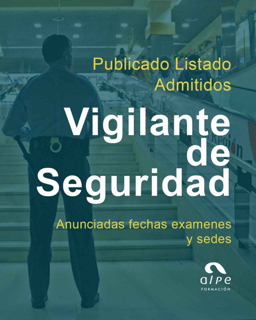 Publicado el Listado Definitivo de Admitidos para Exámenes de Vigilantes de Seguridad 2025