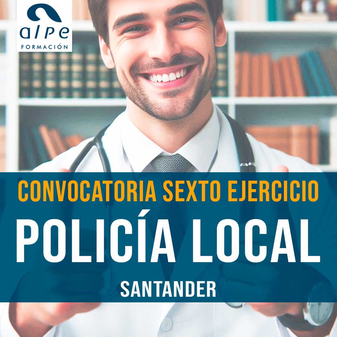 Convocatoria Sexto Ejercicio Oposición Policía Local de Santander
