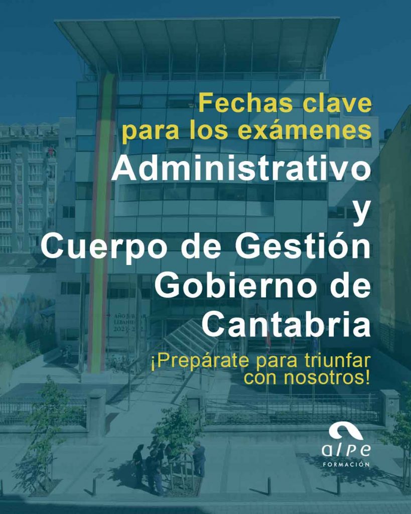 Exámenes de Administrativo y Cuerpo de Gestión del Gobierno de Cantabria: Fechas Importantes