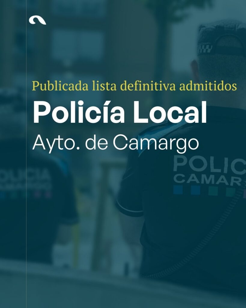 Convocatoria Policía Local Camargo 2025: Lista Definitiva